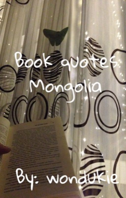  ✿ Book quotes ✿ Mongolia by Wondukie