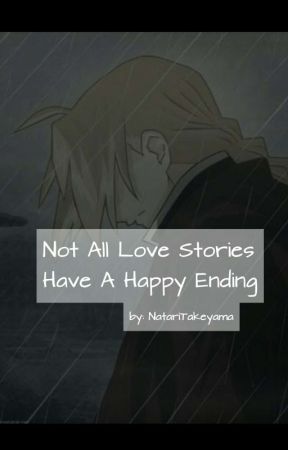 Not All Love Stories Have A Happy Ending |Edward Elric x Reader[ONE SHOT] by natariDoesAlchemy