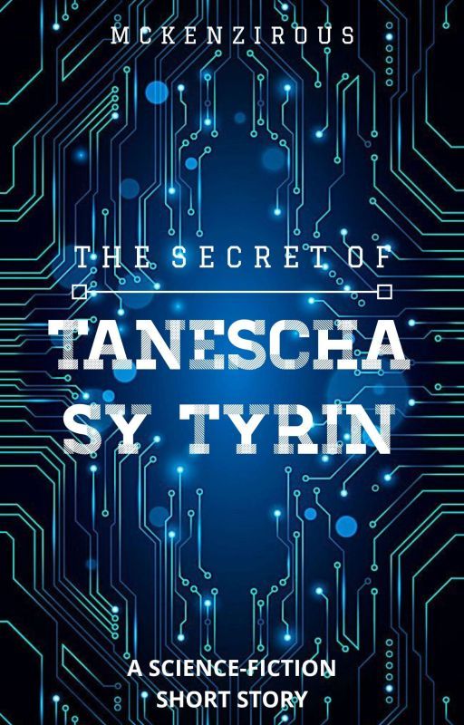 The Secret of Tanescha sy Tyrin by mckenzirous