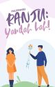 RANJU: Yaudah Lah! by pulpenabu