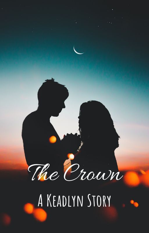 The Crown--Keadlyn Ending by PhoebeLRogers