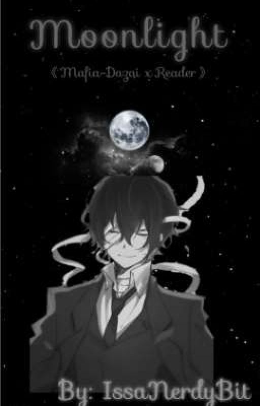 Moonlight 《MAFIA DAZAI × Reader》 by GrannyBitty