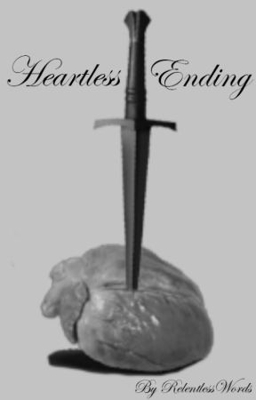 Heartless Ending Book 3 of the Heartless Series by RelentlessWords