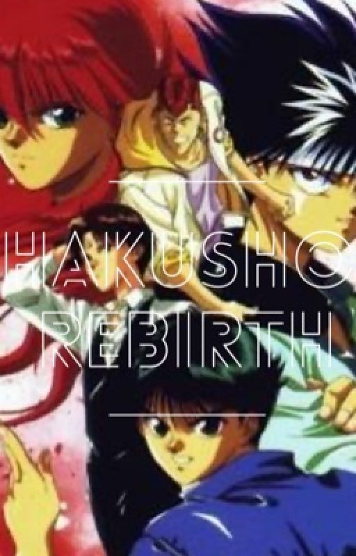 Hakusho: Rebirth by MomokaPixie152