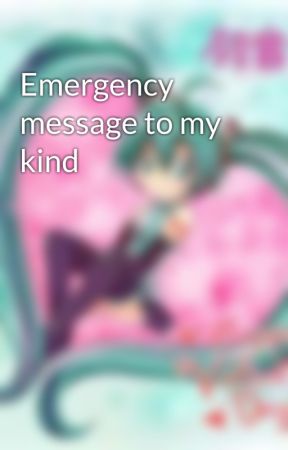 Emergency message to my kind by undeadlord