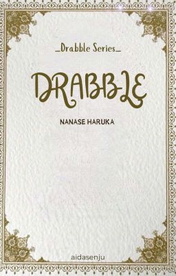 DRABBLE | Nanase Haruka [✓] cover