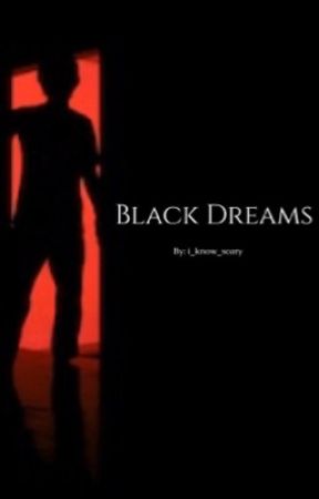 Black Dreams  by i_know_scary