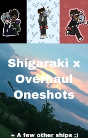 |Shigaraki x Overhaul Oneshots| by WhatALovelyPotato