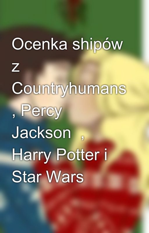 Ocenka shipów z Countryhumans , Percy Jackson  , Harry Potter i Star Wars by Oliwia142