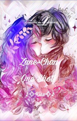 Zane~Chan||One Shots cover