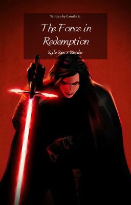 The force in redemption | Kylo Ren x reader | ✔ cover