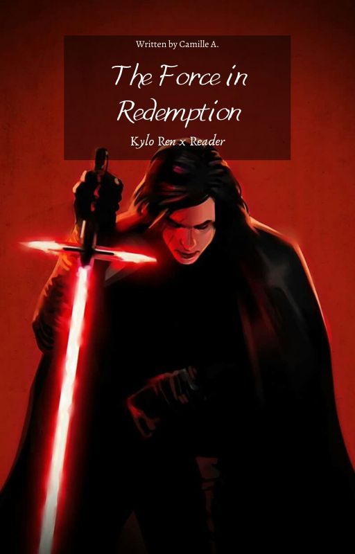 The force in redemption | Kylo Ren x reader | ✔ by Ryouiki_Tenkai