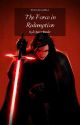 The force in redemption | Kylo Ren x reader | ✔ by Ryouiki_Tenkai