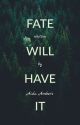 Fate Will Have It by Aida_Ambers