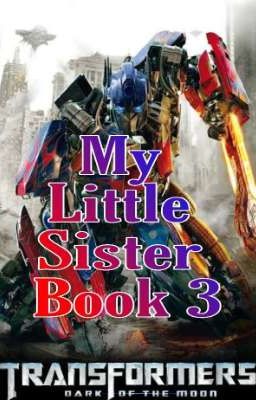 Transformers *My Little Sister* Book Three cover