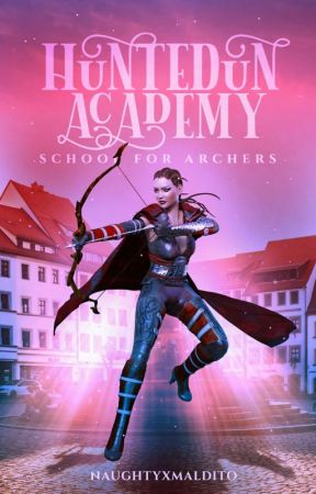 Huntedun Academy: School for Archers by NaughtyxMaldito