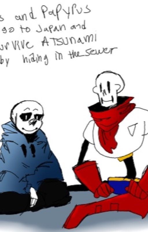 Sans and Papyrus go to Japan and survive a tsunami by hiding in the sewer by blueberry707