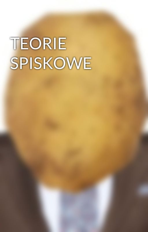 TEORIE SPISKOWE by xHotPotatoesx