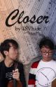 Closer by TSVhide