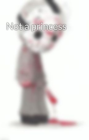 Not a princess by harleyquinngrim