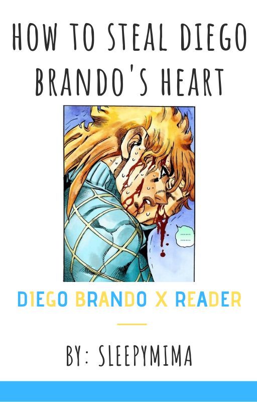 How to Steal Diego Brando's Heart [Diego Brando x Reader] by Sleepymima