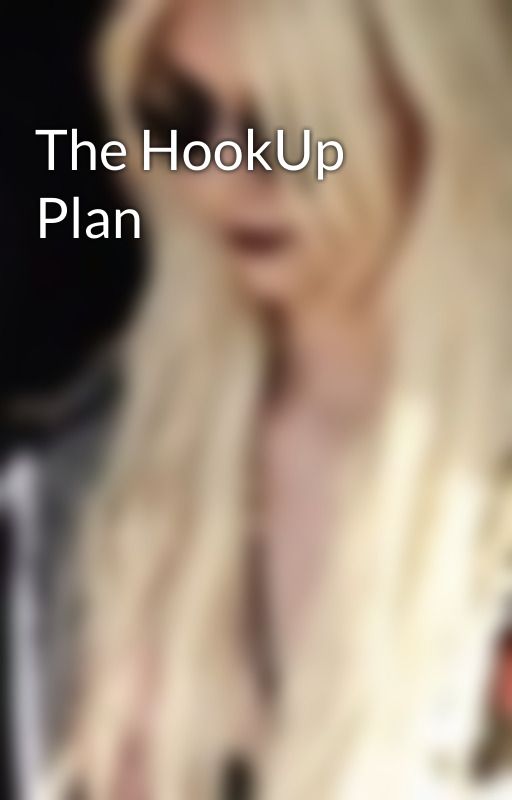 The HookUp Plan by AnonymousLatina