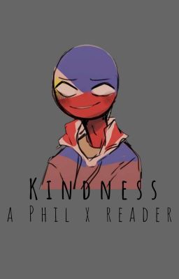 •Kindness• | PhilippinesxReader | {Completed} cover