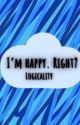 I'm Happy. Right? Logicality (Completed) by Aloleann85