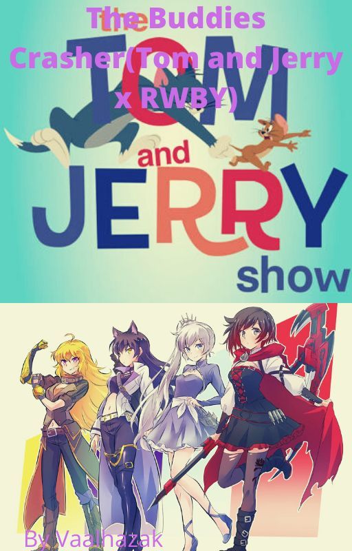 The buddies crasher ( Tom and Jerry x Rwby) (slow updated) by Blackveil_Vaal_Hazak