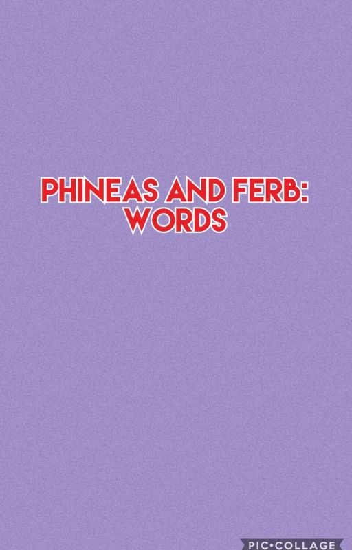 Phineas and Ferb: Words by AntRome7