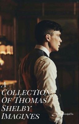 A Collection Of Thomas Shelby Imagines cover