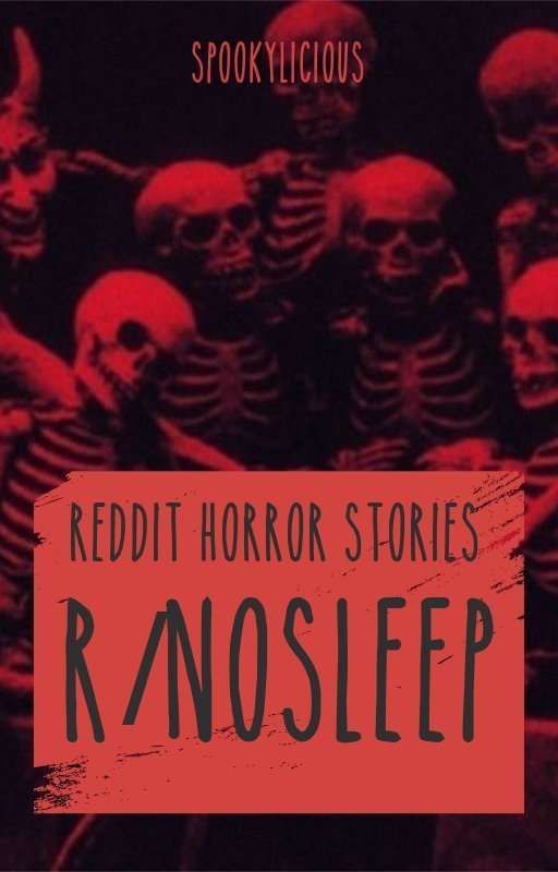 r/nosleep | Reddit Horror Stories • Collection by Spookylicious