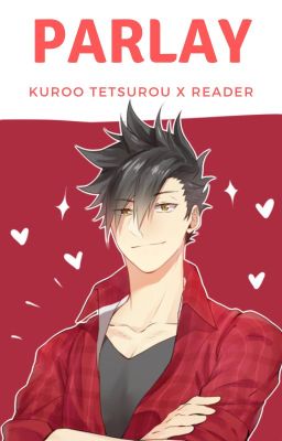 Parlay || Kuroo Tetsurou x Reader cover