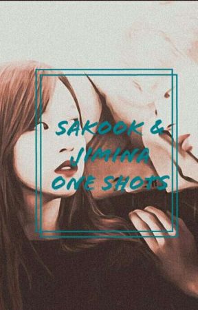 SAKOOK & JIMINA ONE SHOTS🌹|request are open by shaaa_96