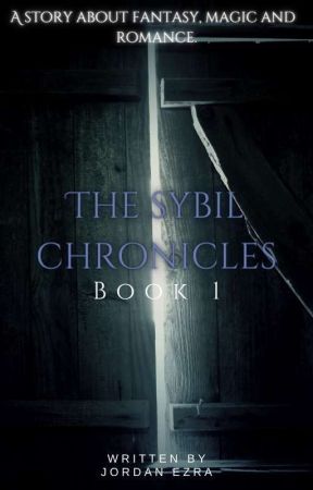 The Sybil Chronicles (Book 1) by JordanEzraWrites