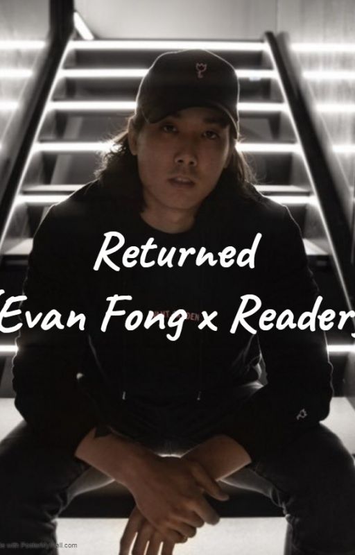 Returned (Evan Fong x Reader) by Olivia200312