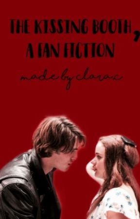 The kissing booth, a fan fiction💋 by cmadossa