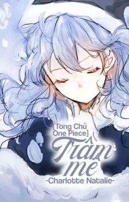 [Tống Chủ One Piece] Trầm Mê cover