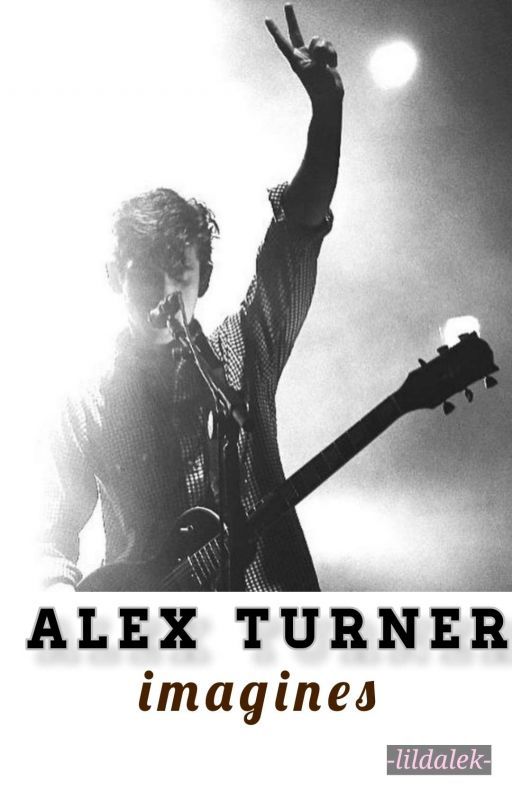 | Alex Turner Imagines |   by -lildalek-