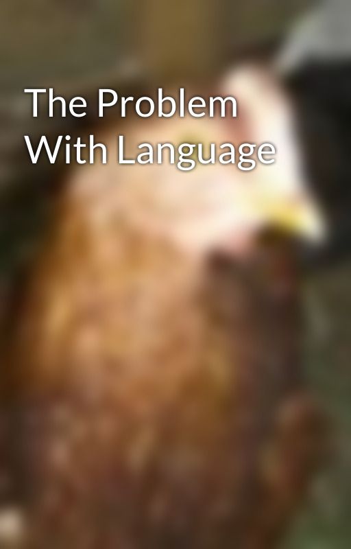 The Problem With Language by JessicaWakefieldVete