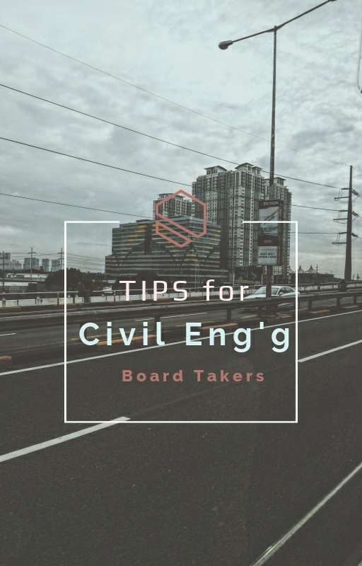 TIPS for Civil Eng'g Board Takers  by rsrvdintrovert