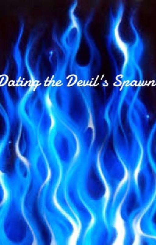 Dating the Devils Spawn. by xXprodigy_rockXx