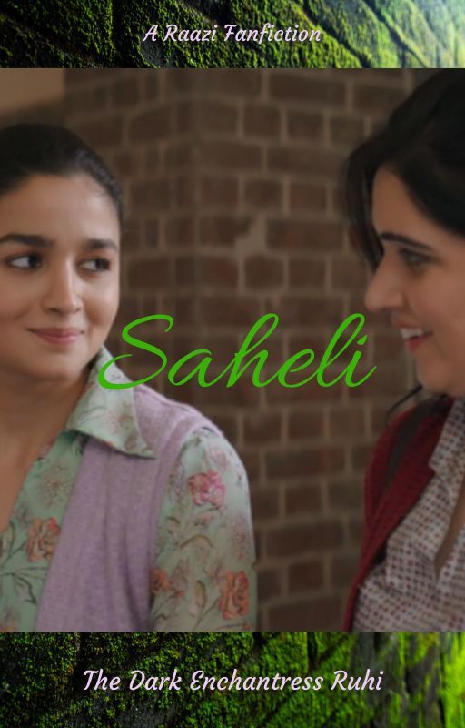 Saheli-A Raazi Fanfiction by DarkEnchantressRuhi