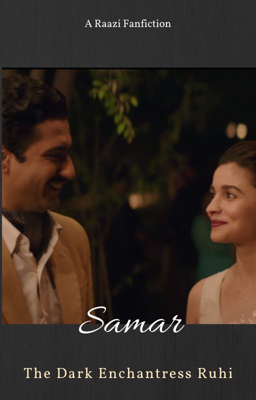 Samar-A Raazi Fanfiction by DarkEnchantressRuhi