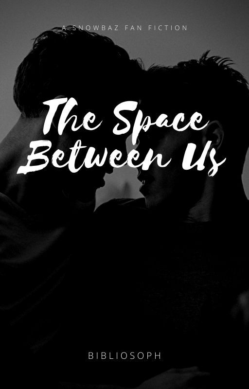 The Space Between Us (snowbaz) by bibliosoph