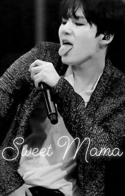 ~ Sweet Mama ~ (Completed) ✅ cover