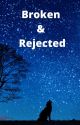 Broken & Rejected (Werewolf Romance) by Kayleigh_F_49