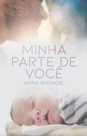 Minha parte de você ( EM REVISÃO) by AyraAnchor