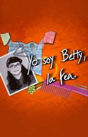 Mensaje Especial: YO SOY BETTY LA FEA by Lady_Red_16