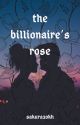 the billionaire's rose(completed) by Shkh19